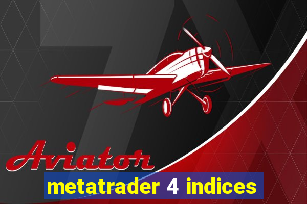 metatrader 4 indices