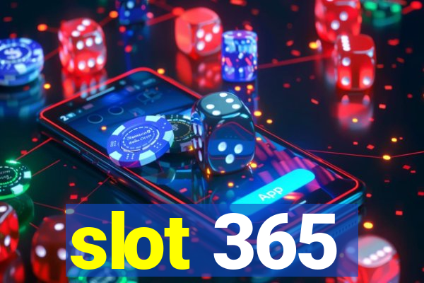 slot 365