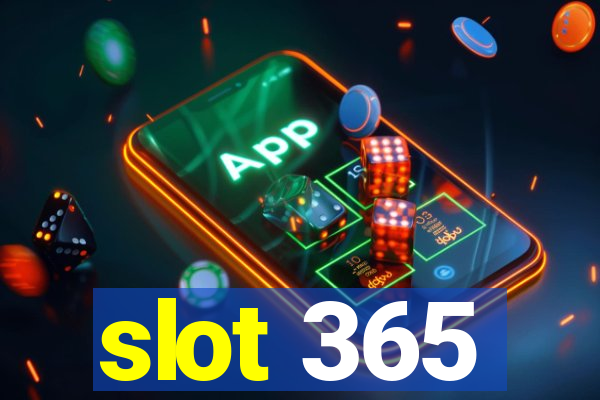 slot 365