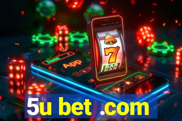 5u bet .com