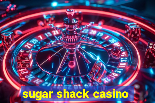 sugar shack casino