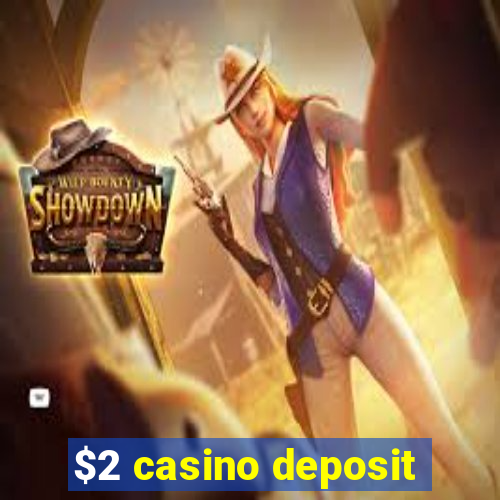 $2 casino deposit