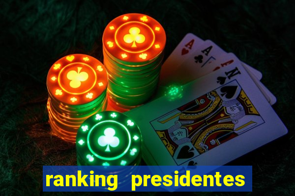 ranking presidentes do brasil