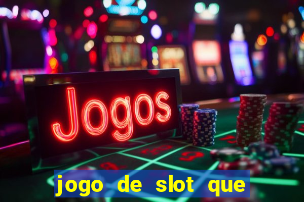 jogo de slot que da bonus no cadastro