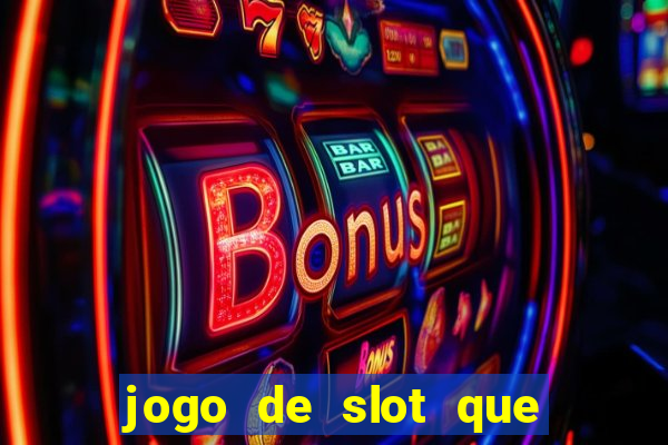 jogo de slot que da bonus no cadastro