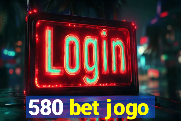 580 bet jogo