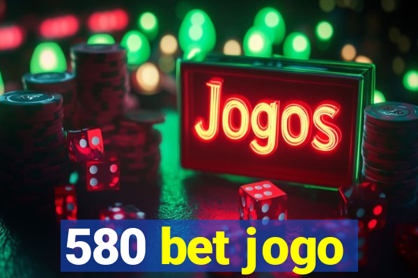 580 bet jogo