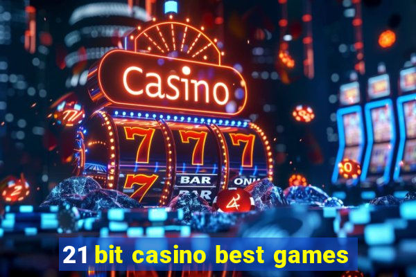 21 bit casino best games