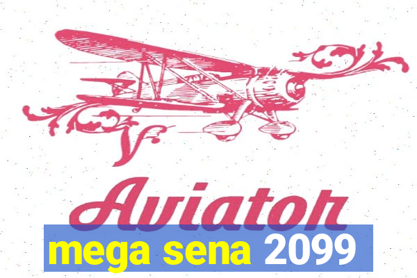 mega sena 2099