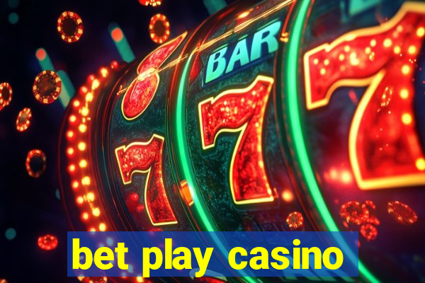 bet play casino