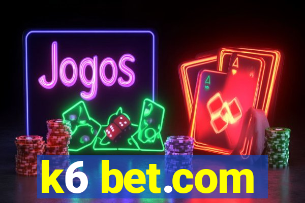 k6 bet.com