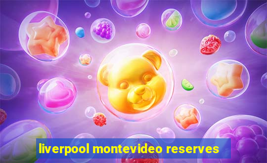 liverpool montevideo reserves