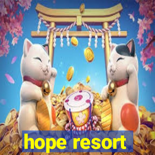 hope resort