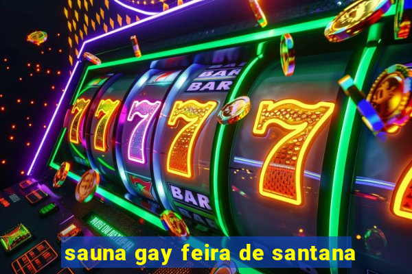 sauna gay feira de santana