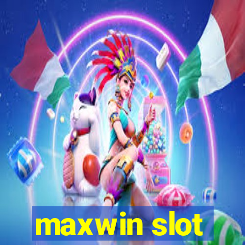 maxwin slot