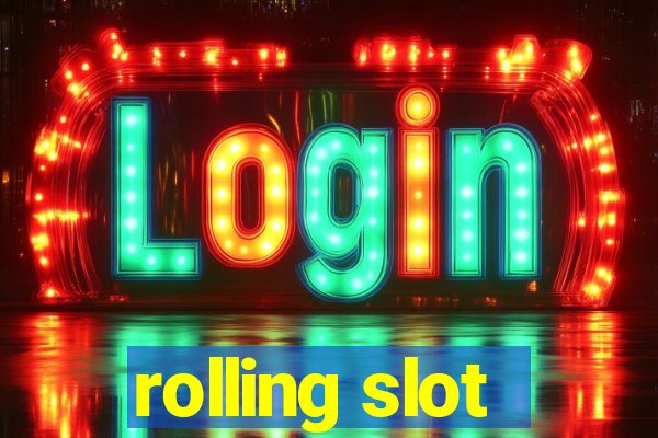 rolling slot