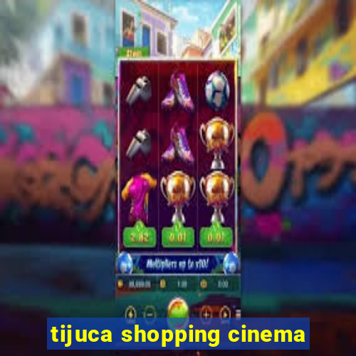 tijuca shopping cinema