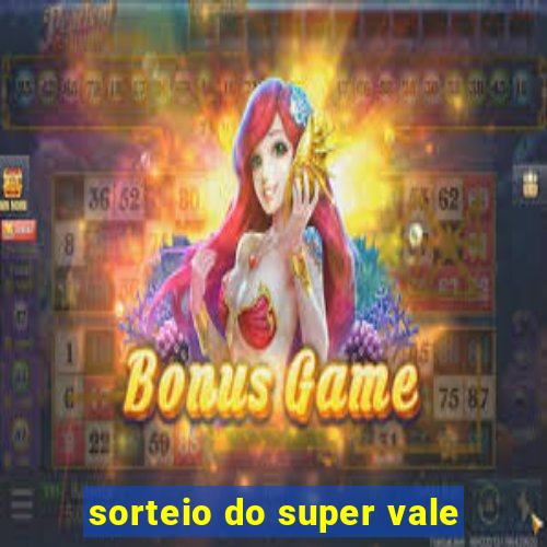 sorteio do super vale