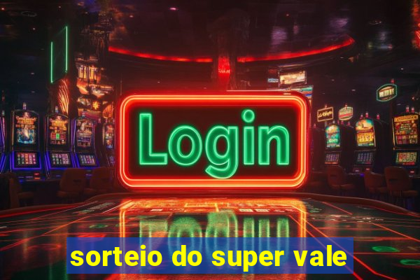 sorteio do super vale