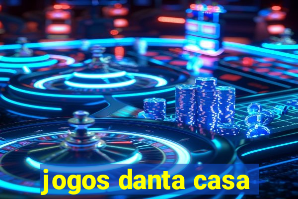 jogos danta casa