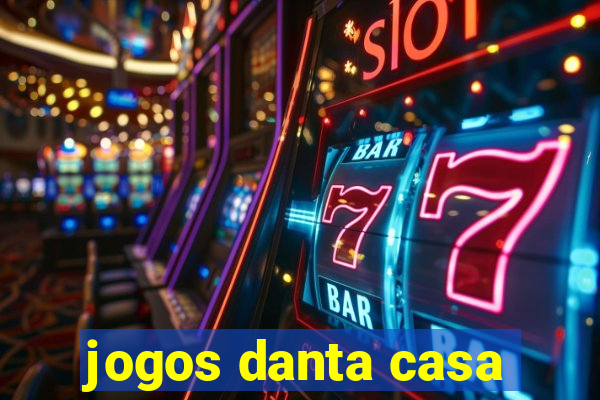 jogos danta casa