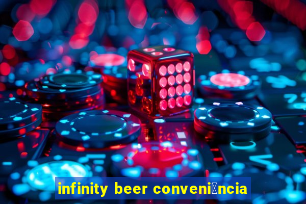 infinity beer conveni锚ncia