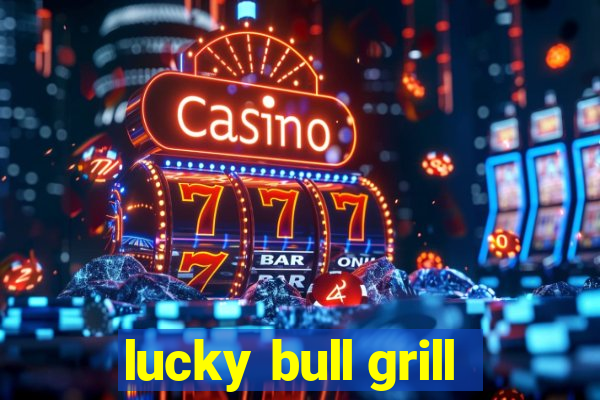 lucky bull grill