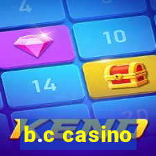 b.c casino