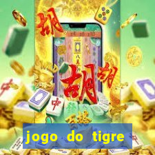 jogo do tigre plataforma de ganhar dinheiro