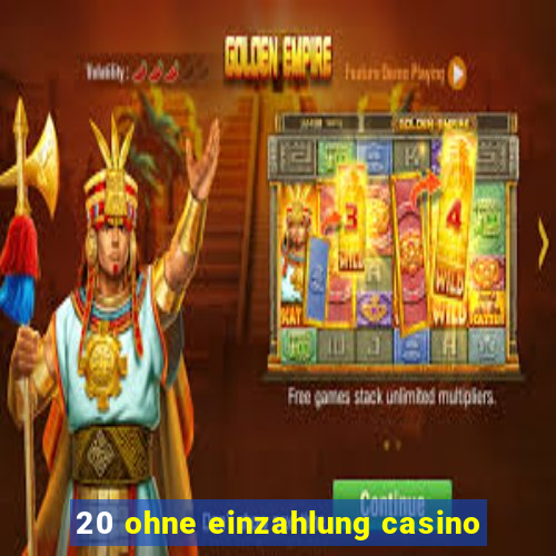 20 ohne einzahlung casino