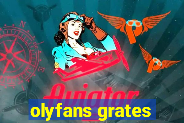 olyfans grates