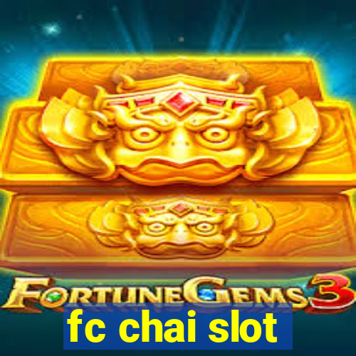 fc chai slot