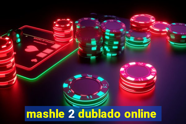 mashle 2 dublado online