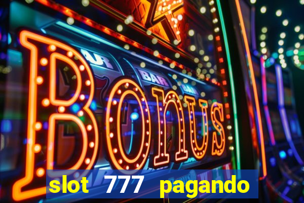 slot 777 pagando no cadastro