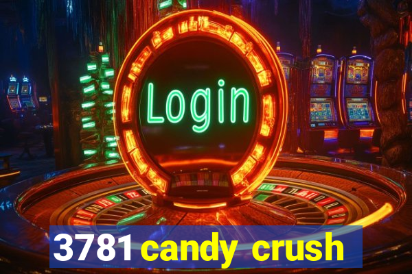 3781 candy crush