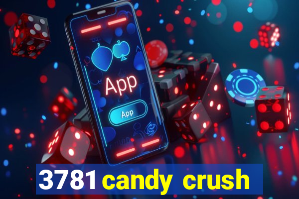 3781 candy crush