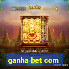 ganha bet com