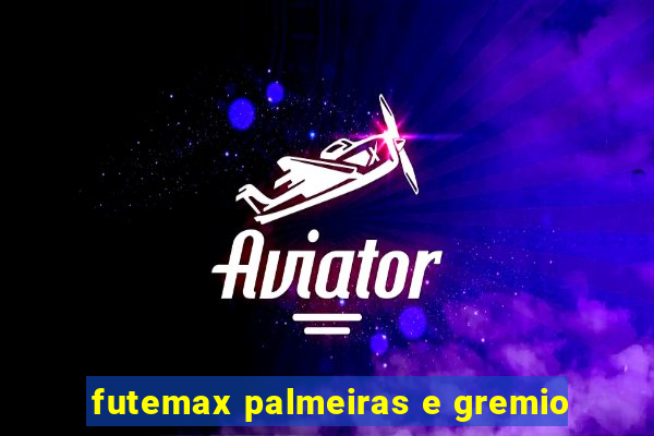 futemax palmeiras e gremio