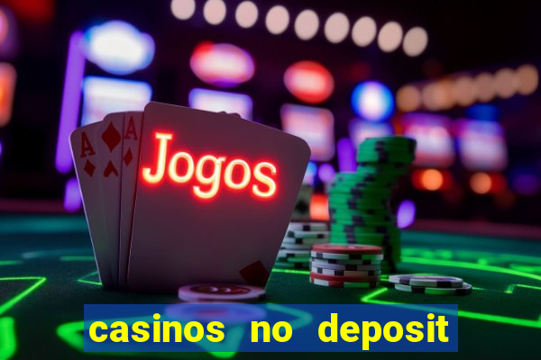 casinos no deposit bonus codes