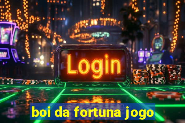 boi da fortuna jogo