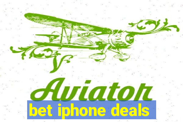 bet iphone deals