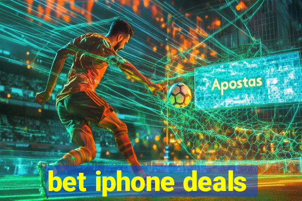 bet iphone deals