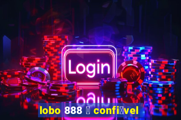 lobo 888 茅 confi谩vel