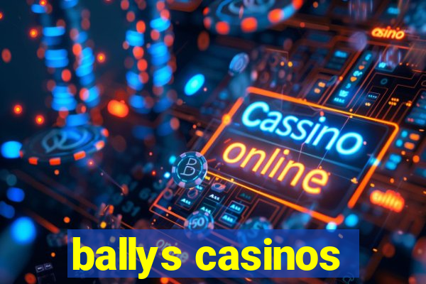 ballys casinos