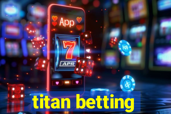 titan betting