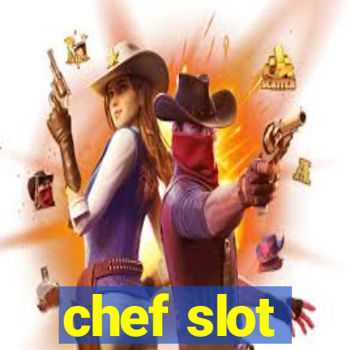 chef slot