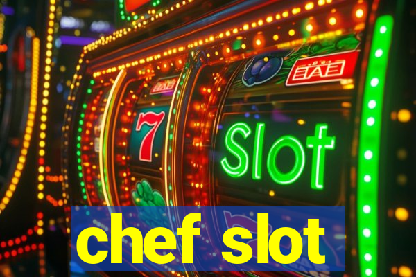 chef slot