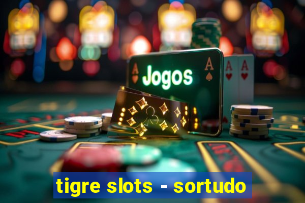 tigre slots - sortudo