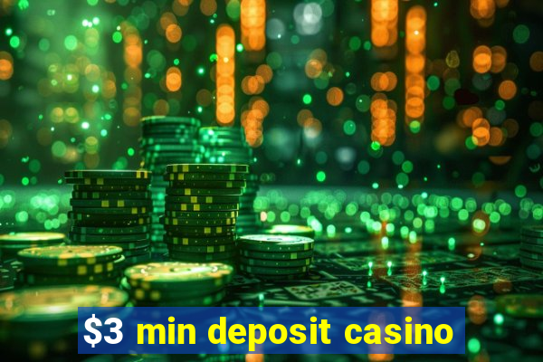 $3 min deposit casino