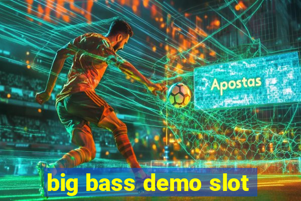 big bass demo slot